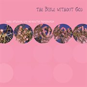 Applebaum, M. : The Bible Without God cover image cdn