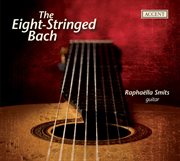 Bach : Arrangements For Eight. String Guitar By Raphaella Smits cover image cdn