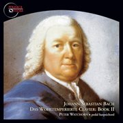 Bach : Das Wohltemperierte Clavier, Book 2, Bwv 870-893 cover image cdn