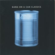 Bang On Can Classics cover image cdn
