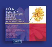 Bartók : Piano Concertos Nos. 2 And 3, Concerto For Orchestra & Music For Strings cover image cdn