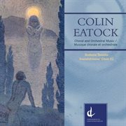 Colin Eatock : Choral & Orchestral Music cover image cdn