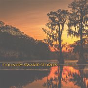Country Swamp Stories cover image cdn