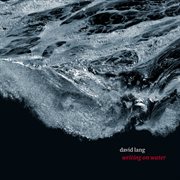 David Lang : Writing On Water cover image cdn