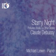 Debussy : Starry Night – Preludes, Book I & Other Works cover image cdn