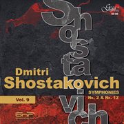 Dmitri Shostakovich, Vol. 9 : Symphonies Nos. 2 & 12 cover image cdn