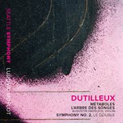 Dutilleux : Métaboles, L'arbre Des Songes & Symphony No. 2 "Le Double" cover image cdn