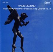Eklund : Music For Orchestra, Fantasia, String Quartet No. 3 & Småprat cover image cdn