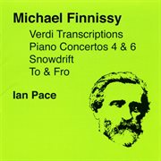 Finnissy, M. : Verdi Transcriptions / To And Fro / Piano Concertos Nos. 4 And 6 / Snowdrift cover image cdn