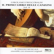 Frescobaldi : Il Primo Libro Delle Canzoni, Vol. 2 cover image cdn