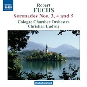 Fuchs : Serenades Nos. 3, 4 & 5 cover image cdn