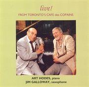 Galloway, Jim / Hodes, Art : Live! From Toronto's Cafe Des Copains cover image cdn
