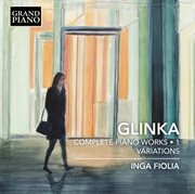 Glinka : Complete Piano Works, Vol. 1 – Variations cover image cdn