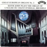 Great European Organs, Vol. 2 : L'église Du Chant D'oiseau, Brussels cover image cdn