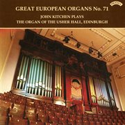 Great European Organs, Vol. 71 : The Usher Hall, Edinburgh cover image cdn