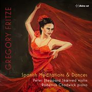 Gregory Fritze : Spanish Meditations And Dances cover image cdn