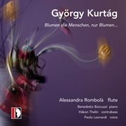 György Kurtág : Blumen Die Menschen, Nur Blumen cover image cdn