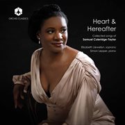 Heart & Hereafter : Collected Songs Of Samuel Coleridge-Taylor cover image cdn