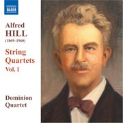 Hill, Alfred : String Quartets, Vol. 1 cover image cdn