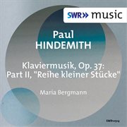 Hindemith : Klaviermusik, Op. 37, Pt. 2 "Reihe Kleiner Stücke" cover image cdn