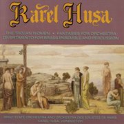 Husa : Divertimento For Brass And Percussion, Fantasies & The Trojan Women cover image cdn