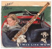 I Was Like Wow : Contemporary Music For Bassoon cover image cdn
