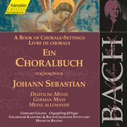 J.s. Bach : A Book Of Chorale-Settings – German Mass cover image cdn