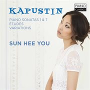 Kapustin : Piano Sonatas 1 And 7, Etudes, Variations cover image cdn