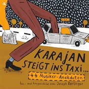 Karajan Steigt Ins Taxi ... 44 Musiker : Anekdoten. Von Johann Sebastian Bach Bis Nigel Kennedy. Hi... cover image cdn
