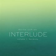 Karen Lefrak : Interlude, Vol. 1 – Harmony cover image cdn