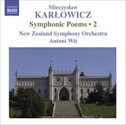 Karlowicz, M. : Symphonic Poems, Vol. 2. Powracajace Fale / Smutna Opowiesc / Odwieczne Piesni cover image cdn