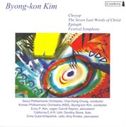 Kim, B.-K. : Festival Symphony / Choyop / The Seven Last Words Of Christ / Epitaph cover image cdn