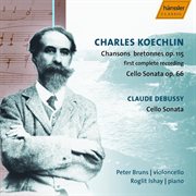 Koechlin : 20 Chansons Bretonnes / Cello Sonata / Debussy. Cello Sonata cover image cdn