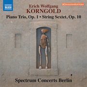 Korngold : Piano Trio, Op. 1 & String Sextet, Op. 10 cover image cdn
