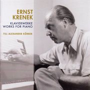 Krenek, E. : Piano Works. 12 Variations In 3 Movements / 11 Piano Pieces / Echoes From Austria / ... cover image cdn