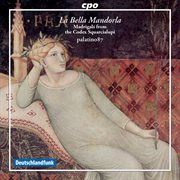 La Bella Mandorla : Madrigals From The Codex Squarcialupi cover image cdn