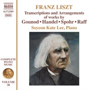 Liszt Complete Piano Music, Vol. 38 : Transcriptions And Arrangements Of Handel, Gounod, Spohr & Raff cover image cdn