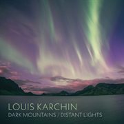 Louis Karchin : Dark Mountains / Distant Lights cover image cdn