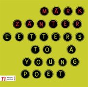 Mark Zanter : Letters To A Young Poet cover image cdn