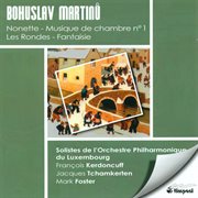 Martinu, B. : Musique De Chambre No. 1 / Les Rondes / Nonet / Fantasia cover image cdn