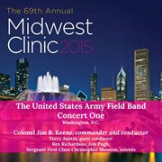 Midwest Clinic 2015 : The United States Army Field Band, Concert 1 (live) cover image cdn