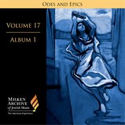 Milken Archive Digital Volume 17, Album 5 : Ode And Epics. Dramatic Music Of Jewish Experience cover image cdn