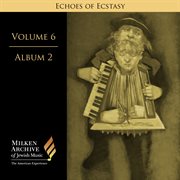 Milken Archive Digital Volume 6, Digital Album 2 : Echoes Of Ecstasy. Hassidic Inspiration cover image cdn