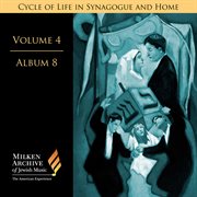 Milken Archive Digital, Vol. 4 Album 8 : Cycle Of Life In Synagogue & Home – Sabbath Eve, Pt. 2, I... cover image cdn