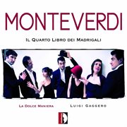 Monteverdi : Il Quarto Libro Dei Madrigali cover image cdn
