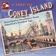 New Columbian Brass Band : Trip To Coney Island (a). Descriptive Overtures From America's Golden Age cover image cdn
