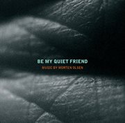 Olsen : Be My Quiet Friend cover image cdn