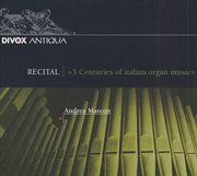 Organ Recital : Marcon, Andrea. Rossi, M. / Storace, B. / Pasquini, B. / Scarlatti, D. / Pescetti... cover image cdn