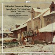 Peterson : Berger. Symphony No. 5 In B Minor "Solitudo" & Violin Concerto In F. Sharp Minor cover image cdn