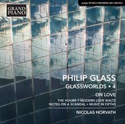 Philip Glass : Glassworlds, Vol. 4 – On Love cover image cdn